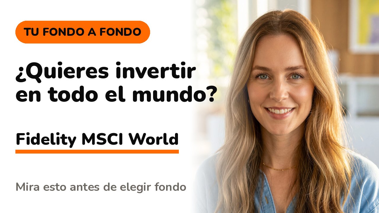 Vídeo: Tu fondo a fondo, Fidelity MSCI World Index